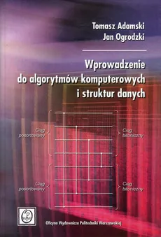 Wprowadzenie do algorytmów komputerowych i struktur danych - Tomasz Adamski, Jan Ogrodzki