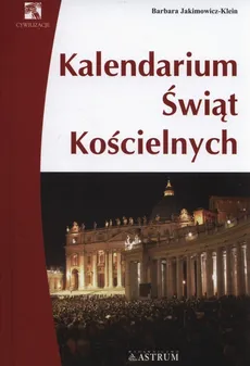 Kalendarium świąt kościelnych - Barbara Jakimowicz-Klein