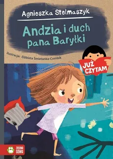 Andzia i duch pana Baryłki Już czytam! - Agnieszka Stelmaszyk