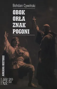 Obok Orła znak Pogoni - Bohdan Cywiński