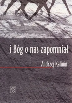 I Bóg o nas zapomniał - Andrzej Kalinin