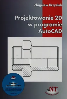 Projektowanie 2D w programie AutoCAD + CD - Zbigniew Krzysiak