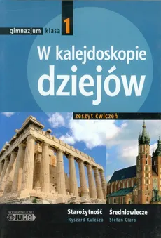 W kalejdoskopie dziejów 1 Historia Zeszyt ćwiczeń - Stefan Ciara, Ryszard Kulesza