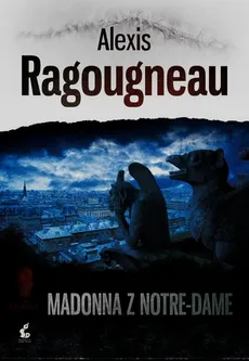 Madonna z Notre-Dame - Alexis Ragougneau