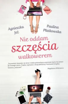 Nie oddam szczęścia walkowerem - Outlet - Agnieszka Jeż, Paulina Płatkowska