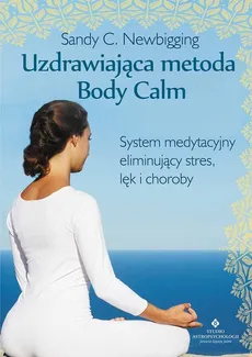 Uzdrawiająca metoda Body Calm - Outlet - Newbigging Sandy C.