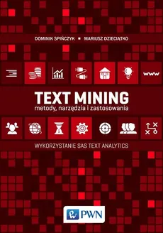 Text Mining: metody, narzędzia i zastosowania - Outlet - Mariusz Dzieciątko , Dominik Spińczyk