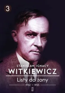 Listy do żony 1932-1935 - Witkiewicz Stanisław Ignacy