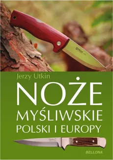 Noże myśliwskie Polski i Europy - Outlet - Jerzy Utkin