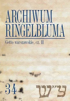 Archiwum Ringelbluma. Konspiracyjne Archiwum Getta Warszawy Tom 34 - Tadeusz Epsztein