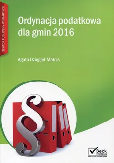 Ordynacja podatkowa dla gmin 2016 - Outlet - Agata Dzięgiel-Matras