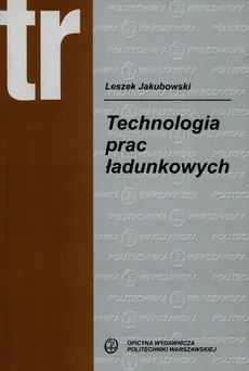 Technologia prac ładunkowych - Leszek Jakubowski