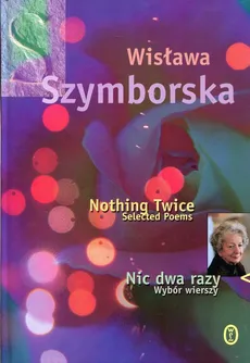 Nic dwa razy Nothing Twice - Wisława Szymborska