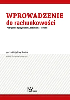 Wprowadzenie do rachunkowości - Anna Jaroszczak, Beata Mazuchowska, Ewa Śnieżek, Joanna Stępień-Andrzejewska, Joanna Żurawska