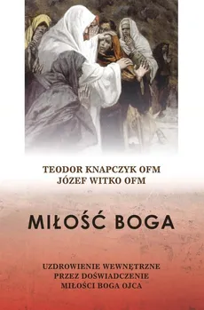 Miłość Boga - Teodor Knapczyk, Józef Witko