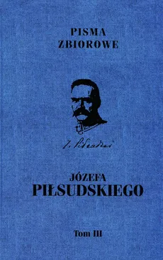 Piłsudski Józef Pisma zebrane Tom 3 - Outlet