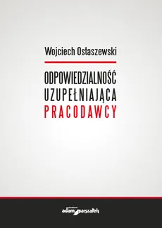 Odpowiedzialność uzupełniająca pracodawcy - Outlet - Wojciech Ostaszewski