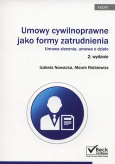 Umowy cywilnoprawne jako forma zatrudnienia - Izabela Nowacka, Marek Rotkiewicz