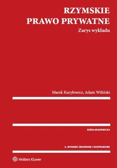 Rzymskie prawo prywatne Zarys wykładu - Marek Kuryłowicz, Adam Wiliński
