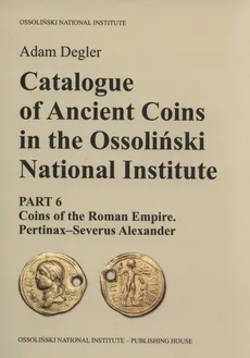 Catalogue of Ancient Coins in the Ossoliński National Institute - Adam Degler