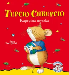 Tupcio Chrupcio Kapryśna myszka - Outlet - Eliza Piotrowska