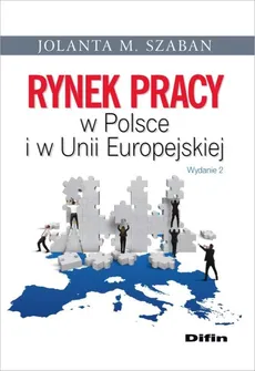 Rynek pracy w Polsce i w Unii Europejskiej - Outlet - Szaban Jolanta M.