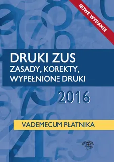 Druki ZUS 2016 Zasady korekty wypełnione druki Vademecum płatnika - Outlet