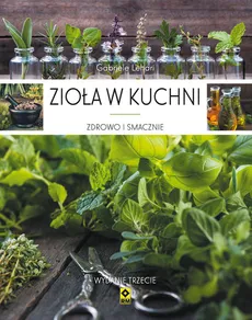 Zioła w kuchni Zdrowo i smacznie - Gabriele Lehari