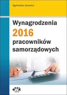 Wynagrodzenia 2016 pracowników samorządowych - Agnieszka Jacewicz