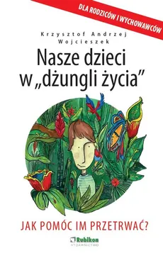 Nasze dzieci w dżungli życia - Outlet - Wojcieszek Krzysztof Andrzej
