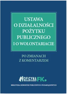 Ustawa o działalności pożytku publicznego i o wolontariacie - Marta Grabowska-Peda, Sławomir Liżewski, Marek Peda, Katarzyna Trzpioła
