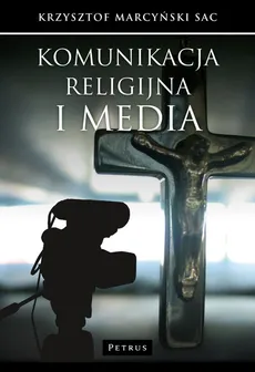 Komunikacja religijna i media - Outlet - Krzysztof Marcyński 