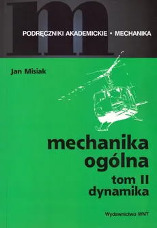 Mechanika ogólna tom II - Jan Misiak