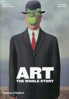 Art The Whole Story - Richard Cork, Stephen Farthing