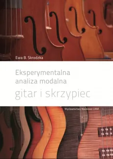 Eksperymentalna analiza modalna gitar i skrzypiec - Outlet - Skrodzka B. Ewa