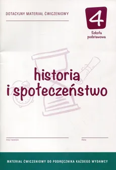 Historia i społeczeństwo 4 Dotacyjny materiał ćwiczeniowy - Renata Antosik, Maria Pacholska, Wiesław Zdziabek