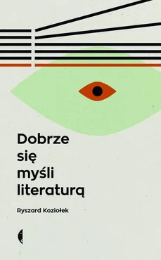 Dobrze się myśli literaturą - Outlet - Ryszard Koziołek