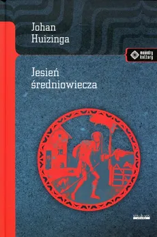 Jesień średniowiecza - Johan Huizinga