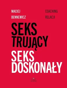 Seks trujący Seks doskonały - Outlet - Maciej Bennewicz