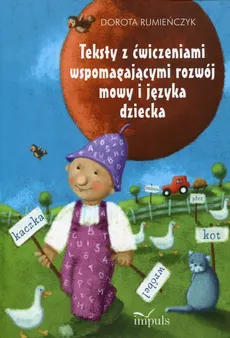 Teksty z ćwiczeniami wspomagającymi rozwój mowy i języka dziecka - Outlet - Dorota Rumieńczyk