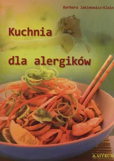 Kuchnia dla alergików - Barbara Jakimowicz-Klein