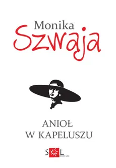Anioł w kapeluszu - Monika Szwaja