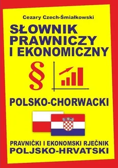 Słownik prawniczy i ekonomiczny polsko-chorwacki - Outlet - Cezary Czech-Śmiałkowski