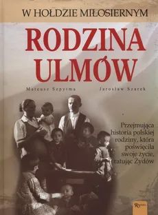 Rodzina Ulmów wyd 2016 - Jarosław Szarek, Mateusz Szpytma