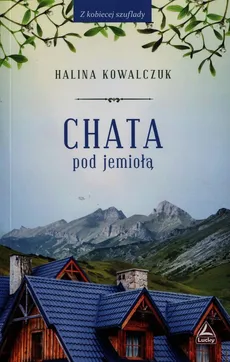 Chata pod jemiołą - Outlet - Halina Kowalczuk