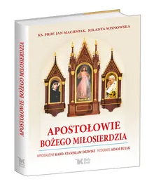 Apostołowie Bożego Miłosierdzia - Outlet - Stanisław Dziwisz, Jan Machniak, Jolanta Sosnowska