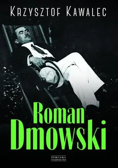 Roman Dmowski Biografia - Outlet - Krzysztof Kawalec