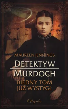 Detektyw Murdoch Biedny Tom już wystygł - Maureen Jennings