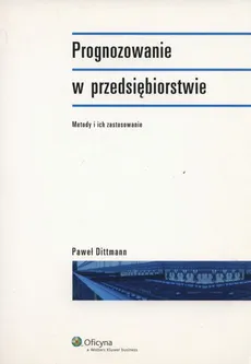 Prognozowanie w przedsiębiorstwie - Paweł Dittmann