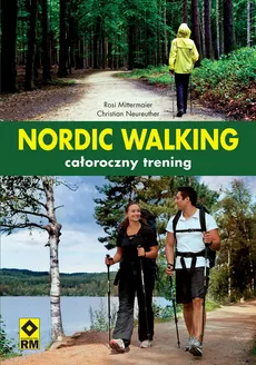 Nordic Walking całoroczny trening - Rosi Mittermaier, Christian Neureuther